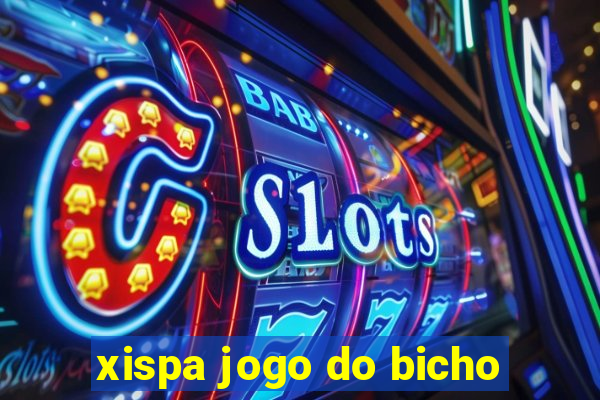 xispa jogo do bicho